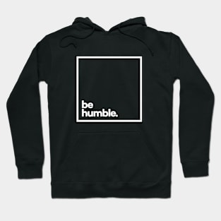 Be Humble Minimal White Typography Hoodie